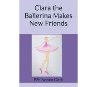 Clara the Ballerina Makes New Friends: 1 (Clara Learns)