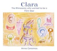 Clara: The Rhinoceros who wanted to be a Film Star