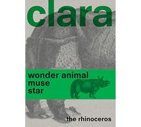 Clara the Rhinoceros: Wonder Animal Muse Star