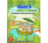 Clara's Amazon Adventure: A Capybara’s Coloring Journey