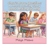 Clara's brave question: A heartwarming story about asking for help