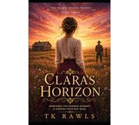 Claras Horizon: 3 (The Prairie Hearts Trilogy)