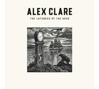 Clare, Alex - Lateness of the Hour-Ltd-