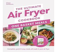 Clare Andrews The Ultimate Air Fryer Cookbook: One Basket Meals : Complete Clare Andrews Multicolor