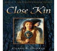 Clare B. Dunkle Hollow Kingdom Book II Close Kin Paperback Clare B. Dunkle Multicolor