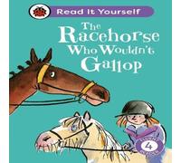 Clare Balding Racehorse Who Wouldn't Gallop: Read It Yourself - Level 4 Fluent Clare Balding Multicolor