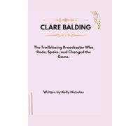 Clare Balding: The Trailblazing Broadcaster who Rode, Spoke and Changed the Game. (Celebrity Traitors: Official Biographies of the Star-Studded Cast)