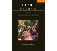 Clare Barron Plays 1: Dirty Crusty; You Got Older; I'll Never Love Again; Dance Nation (Contemporary Dramatists)