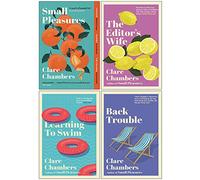 Clare Chambers Collection 4 Books Set (Small Pleasures, The Editor's Wife, Learning To Swim, Back Trouble)