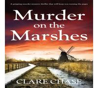 Clare Chase Murder on the Marshes: A gripping murder mystery thriller that Clare Chase Multicolor