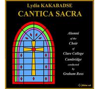 Clare College Choir Alumni - Kakabadse: Cantica Sacra