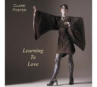Clare Foster - Learning to Love