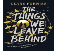 Clare Furniss The Things We Leave Behind : Carnegie-shortlisted title Paperback Book Clare Furniss Multicolor