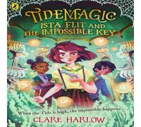 Clare Harlow Tidemagic: Ista Flit & the Impossible Key Paperback Book Clare Harlow Multicolor