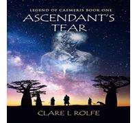 Clare L Rolfe Legend of Caemeris: Ascendant's Tear Paperback Book Clare L Rolfe Multicolor