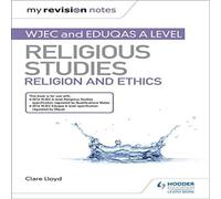 Clare Lloyd My Revision Notes: WJEC & Eduqas A level Religious Studies in White Clare Lloyd White