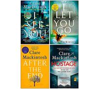 Clare Mackintosh Collection 4 Books Set (I See You, I Let You Go, After The End [Hardcover], Hostage [Hardcover])