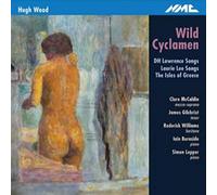 Clare Mccaldin; James Gilchrist; Roderick Williams; Iain Burnside; Simon Lepper - Hugh Wood: Wild Cyclamen
