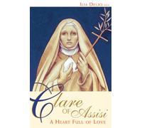 Clare of Assisi: A Heart Full of Love
