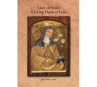 Clare of Assisi: A Living Flame of Love