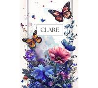 Clare’s Journal: beautiful small sized, personalized with name, flowers and butterflies theme: 6’’ x 9’’ notebook, gift for women, cover with pretty watercolor