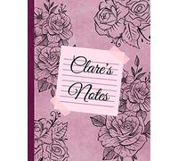 Clare’s Notes: Custom Name Personalized Journal with Roses. Old Pink Flowered Notebook with Name Clare. A Gift for Women (My Name’s on It! Journals)