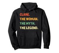 Clare The Woman The Myth The Legend Funny Girl Gift Pullover Hoodie