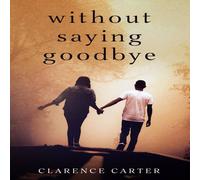 Clarence Carter Without Saying Goodbye Paperback Book Clarence Carter Multicolor