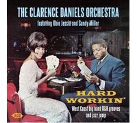 The Clarence Daniels O Hard Workin': West Coast Big Band R&B Grooves and J (CD)