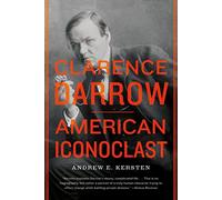 CLARENCE DARROW: American Iconoclast