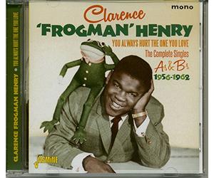 Clarence 'Frogman' Henry - You Always Hurt the One You Love - The Complete Singles As & Bs 1956-1962