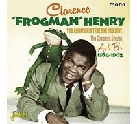 Clarence 'Frogman' Henry - You Always Hurt the One You Love - The Complete Singles As & Bs 1956-1962