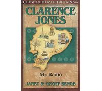 Clarence Jones: Mr. Radio (Christian Heroes: Then & Now)