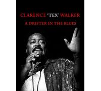 Clarence Tex Walker - A Drifter In The Blues