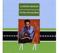 CLARENCE WHEELER - The New Chicago Blues