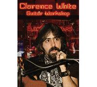 Clarence White - Guitar Workshop [DVD]