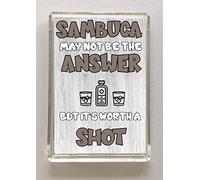 Clares Cosmetics 'Sambuca May Not Be The Answer, But It''s Worth A Shot, Novelty Fridge Magnet, Present For Birthday/Christmas, Funny Alcohol Saying'