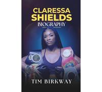 Claressa Shields Biography: The GWOAT’s Journey from Olympic Gold to Undisputed Heavyweight Champion, Women’s Boxing Trailblazer and Flint’s Hero (Icons Unveiled)