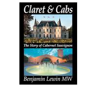Claret & Cabs: The Story of Cabernet Sauvignon