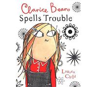 Clarice Bean: Clarice Bean Spells Trouble