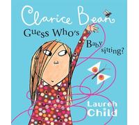 Clarice Bean, Guess Who's Babysitting by Lauren Child (2010-05-11)