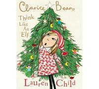 Clarice Bean, Think Like an Elf by Lauren Child (English) Hardcover Book