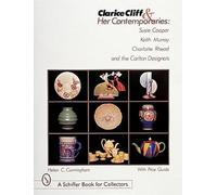 Clarice Cliff and Her Contemporaries: Susie Cooper, Keith Murray, Charlotte Rhead, and the Carlton Ware Designers (Schiffer Book for Collectors)