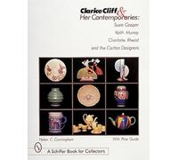 Clarice Cliff and Her Contemporaries: Susie Cooper, Keith Murray, Charlotte Rhead, and the Carlton Ware Designers (Schiffer Book for Collectors)