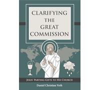 Clarifying the Great Commission: Jesus' Parting Gifts to His Church