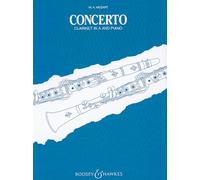 Clarinet Concerto A Major: arranged for clarinet and piano. KV 622. clarinet in A and orchestra. Réduction pour piano.