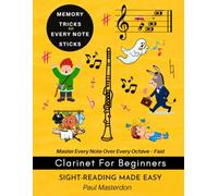 Clarinet for Beginners - Sight-Reading Made Easy: Color Logic & Memory Hacks to Master Every Note - Fast (Learn Clarinet Fast - Accelerated Learning)