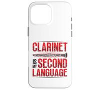 Clarinet Is My Second Language Carlinet Player Case for iPhone 16 Pro Max