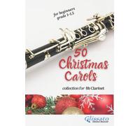 Clarinet sheet music | 50 Christmas Carols for Bb Clarinet: for beginners grade 1 - 1.5