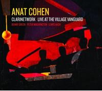 Clarinetwork: Live at the Village Vanguard by Anat Cohen (2010-04-13)